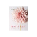 Dahlias: Beautiful Varieties for Home & Garden by Naomi Slade