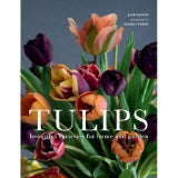 Tulips: Beautiful Varieties for Home and Garden by Jane Eastoe